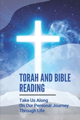 Torah And Bible Reading: Take Us Along On Our Personal Journey Through Life: Torah Bible Reading By Nieves Koening Cover Image