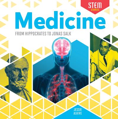 Medicine: From Hippocrates to Jonas Salk By Jessie Alkire Cover Image