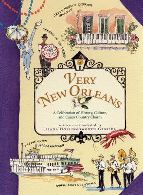 Very New Orleans: A Celebration of History, Culture, and Cajun Country Charm By Diana Hollingsworth Gessler Cover Image