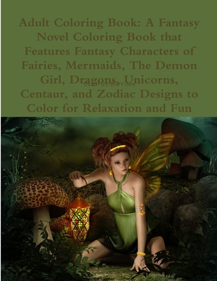 Adult Coloring Book A Fantasy Novel Coloring Book that Features