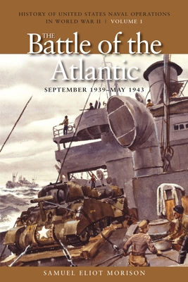 The Battle of the Atlantic, September 1939-1943: History of United States Naval Operations in World War II, Volume 1 By Samuel Eliot Morison Cover Image