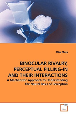Binocular Rivalry, Perceptual Filling-In and Their Interactions By Ming Meng Cover Image