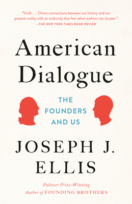 American Dialogue: The Founders and Us By Joseph J. Ellis Cover Image