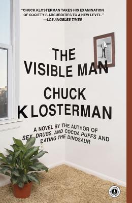 The Visible Man: A Novel By Chuck Klosterman Cover Image