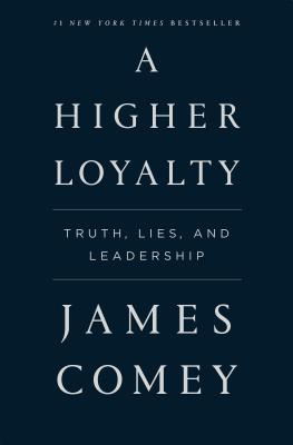 A Higher Loyalty: Truth, Lies, and Leadership Cover Image