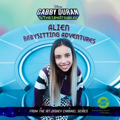 Gabby Duran & the Unsittables Lib/E: Alien Babysitting Adventures Cover Image