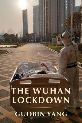 The Wuhan Lockdown By Guobin Yang Cover Image