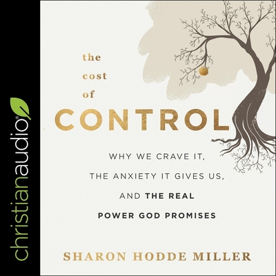 The Cost of Control: Why We Crave It, the Anxiety It Gives Us, and the Real Power God Promises Cover Image