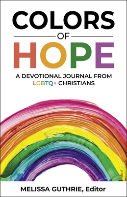 Colors of Hope: A Devotional Journal from LGBTQ+ Christians By Melissa Guthrie (Editor) Cover Image