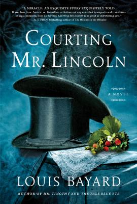 Courting Mr. Lincoln: A Novel By Louis Bayard Cover Image