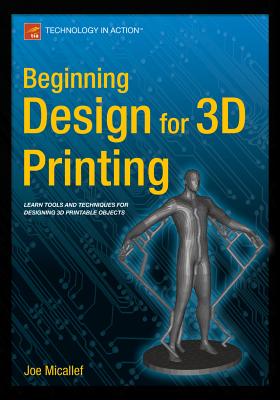 Beginning Design for 3D Printing By Joe Micallef Cover Image