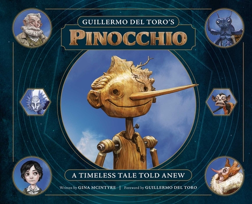 Guillermo del Toro's Pinocchio: A Timeless Tale Told Anew By Gina McIntrye, Guillermo del Toro (Foreword by) Cover Image