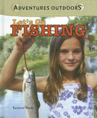 Let's Go Fishing (Adventures Outdoors) (Library Binding