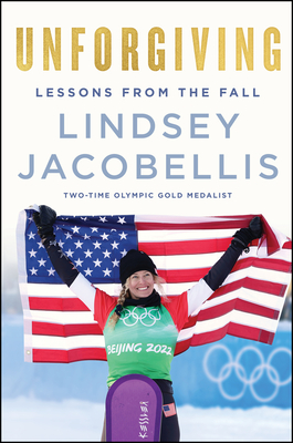 Unforgiving: Lessons from the Fall By Lindsey Jacobellis Cover Image