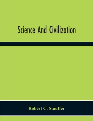 Science And Civilization By Robert C. Stauffer Cover Image