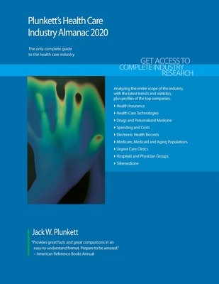 Plunkett's Health Care Industry Almanac 2020: Health Care Industry Market Research, Statistics, Trends and Leading Companies By Jack W. Plunkett Cover Image