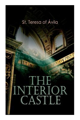 The Interior Castle By St Teresa of Ávila, Benedict Zimmerman Cover Image