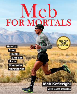 Meb For Mortals: How to Run, Think, and Eat like a Champion Marathoner Cover Image