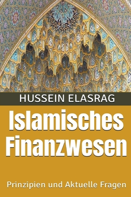 Islamisches Finanzwesen: Prinzipien und Aktuelle Fragen By Hussein Elasrag Cover Image