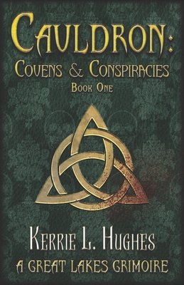 Cauldron: Covens & Conspiracies (Cauldron: Great Lakes Grimoire #1)
