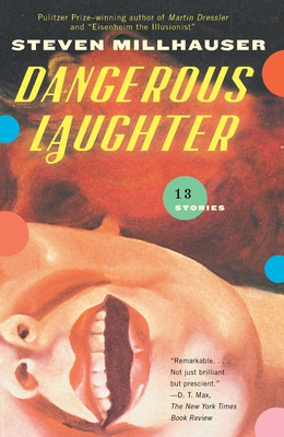 Dangerous Laughter: Thirteen Stories (Vintage Contemporaries) By Steven Millhauser Cover Image