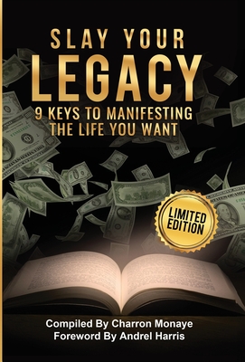 Slay Your Legacy: 9 Keys to Manifesting the Life You Want Cover Image