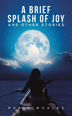 A Brief Splash of Joy and Other Stories Cover Image