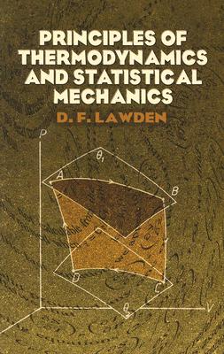 Principles of Thermodynamics and Statistical Mechanics (Dover Books on Physics) By D. F. Lawden Cover Image