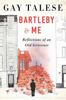 Bartleby and Me: Reflections of an Old Scrivener By Gay Talese Cover Image
