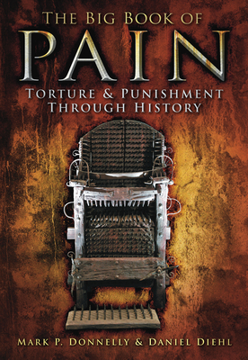 The Big Book of Pain: Torture & Punishment Through History Cover Image