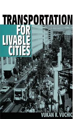 Transportation for Livable Cities By Vukan Vuchic Cover Image