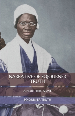 Narrative of Sojourner Truth: A Northern Slave By Sojourner Truth Cover Image