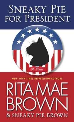 Sneaky Pie for President: A Mrs. Murphy Mystery By Rita Mae Brown Cover Image