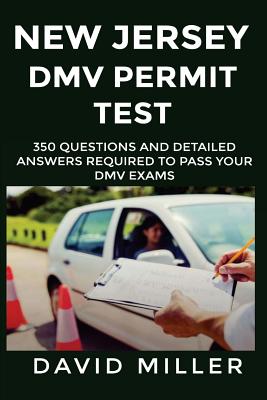 New Jersey DMV Permit Test 350 Questions and Detailed Answers: Over 350 New Jersey DMV Test Questions and Explanatory Answers with Graphical Illustrat Cover Image