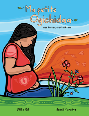 Ma Petite Ogichidaa: Une Berceuse Autochtone Cover Image