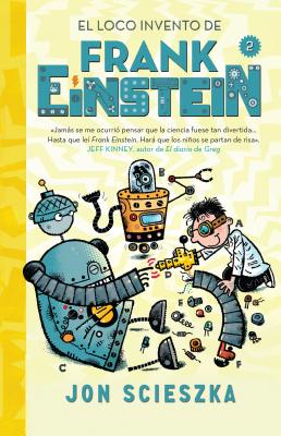 El loco invento de Frank Einstein  / Frank Einstein and the Electro-Finger (Serie Frank Einstein #2)