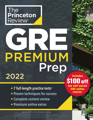 Princeton Review GRE Premium Prep, 2022: 7 Practice Tests + Review & Techniques + Online Tools (Graduate School Test Preparation)