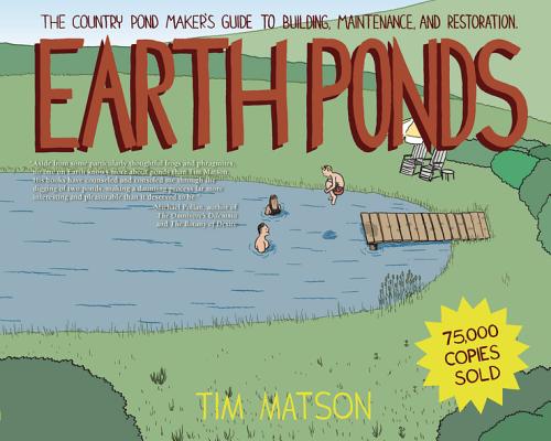 Earth Ponds: The Country Pond Maker's Guide to Building, Maintenance, and Restoration