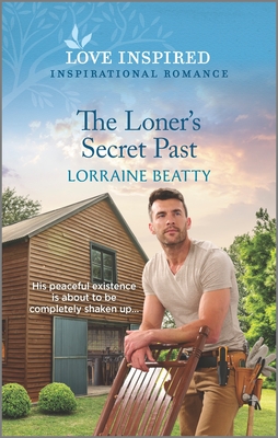 The Loner's Secret Past: An Uplifting Inspirational Romance By Lorraine Beatty Cover Image