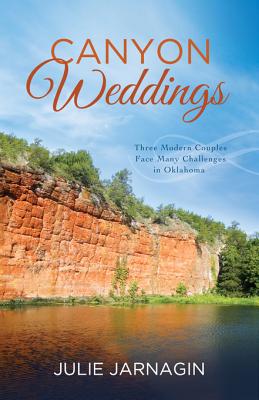 Canyon Weddings: Three Modern Couples Face Many Challenges in Oklahoma (Romancing America)