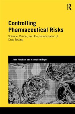 Controlling Pharmaceutical Risks: Science, Cancer, and the Geneticization of Drug Testing (Genetics and Society) Cover Image