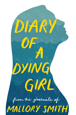 Diary of a Dying Girl: Adapted from Salt in My Soul By Mallory Smith Cover Image