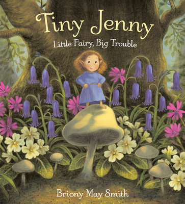 Tiny Jenny: Little Fairy, Big Trouble By Briony May Smith Cover Image