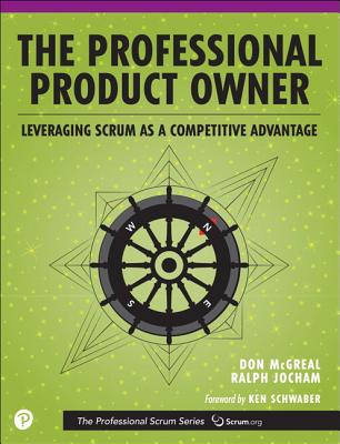 The Professional Product Owner: Leveraging Scrum as a Competitive Advantage By Don McGreal, Ralph Jocham Cover Image