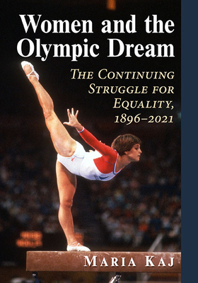 Women and the Olympic Dream: The Continuing Struggle for Equality, 1896-2021 Cover Image