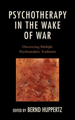 Psychotherapy in the Wake of War: Discovering Multiple Psychoanalytic Traditions Cover Image