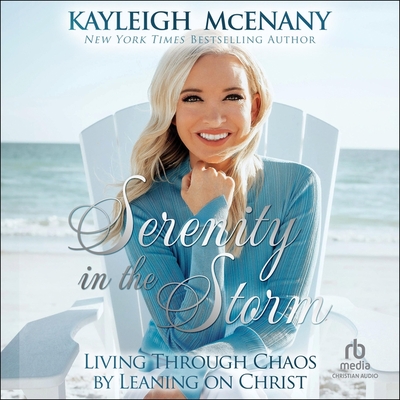 Serenity in the Storm: Living Through Chaos by Leaning on Christ Cover Image