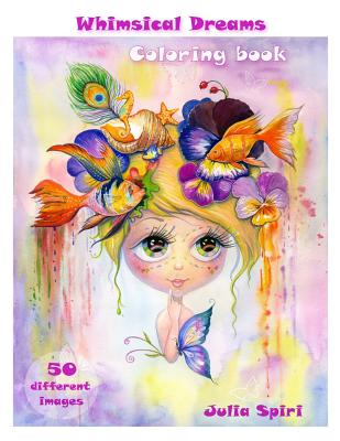 Adult Coloring Book - Whimsical Dreams: Color up a Fantasy, Magic Characters. All ages. 50 Different Images printed on single-sided pages