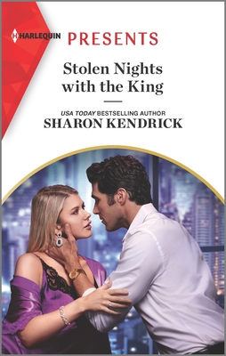Stolen Nights with the King: A Royal Romance By Sharon Kendrick Cover Image