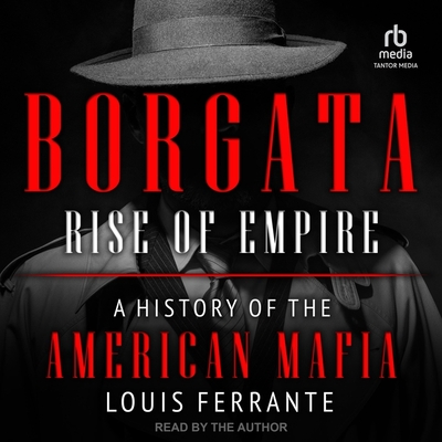 Borgata: Rise of Empire: A History of the American Mafia Cover Image